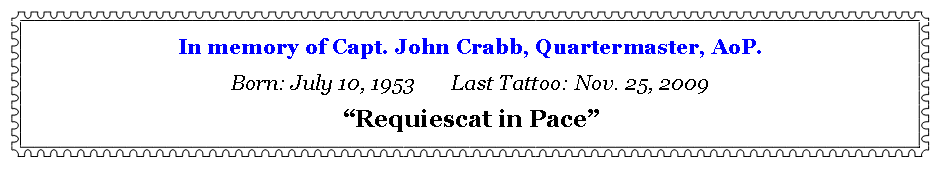 Text Box: In memory of Capt. John Crabb, Quartermaster, AoP.
Born: July 10, 1953       Last Tattoo: Nov. 25, 2009Requiescat in Pace